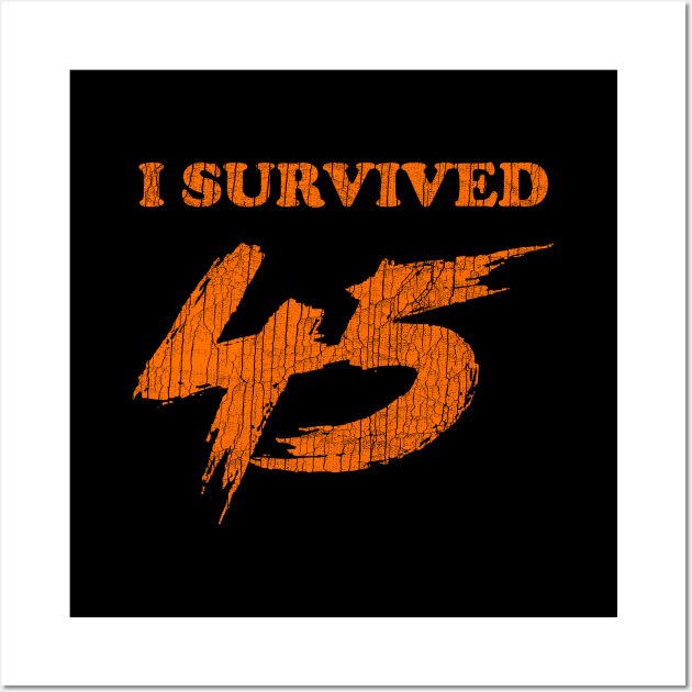 I Survived 45 ✅ Wall Art by Sachpica